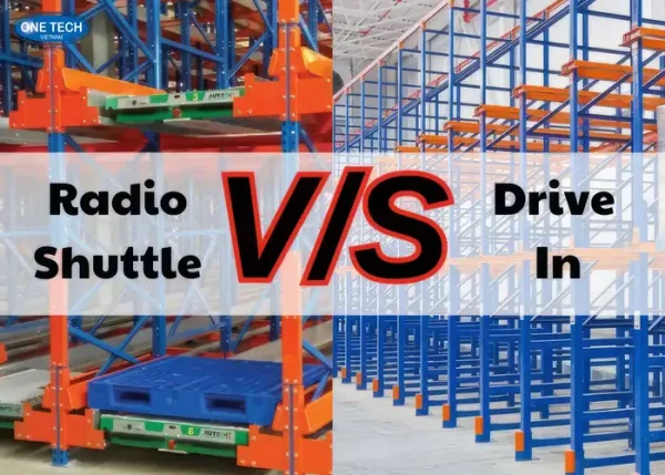 So sánh kệ Drive in và kệ Radio shuttle? Nên chọn mẫu kệ nào?