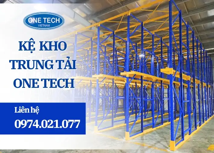 Kệ kho trung tải One Tech - Sự lựa chọn chất lượng cho các đối tác