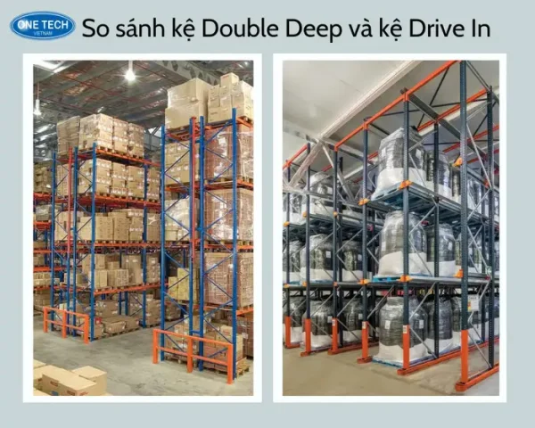 So sánh kệ Double Deep và kệ Drive In: nên chọn loại nào?