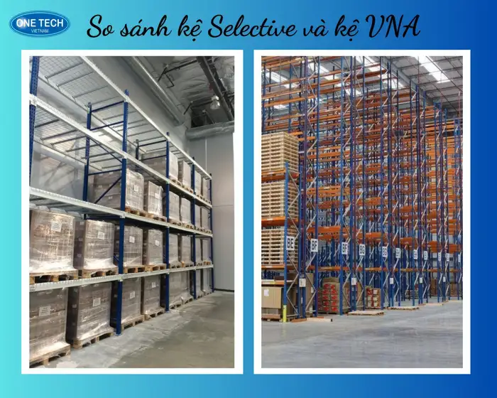 So sánh kệ Selective và kệ VNA: chọn loại nào phù hợp? So sánh kệ Selective và kệ VNA: chọn loại nào phù hợp?